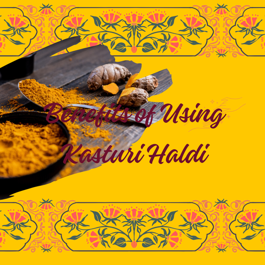 Benefits of Using Kasturi Haldi