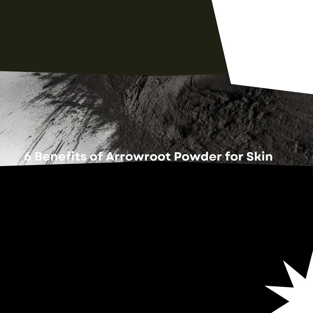 6 Benefits of Arrowroot Powder for Skin