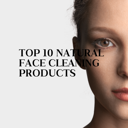 Top 10 Natural Face Cleaning Products