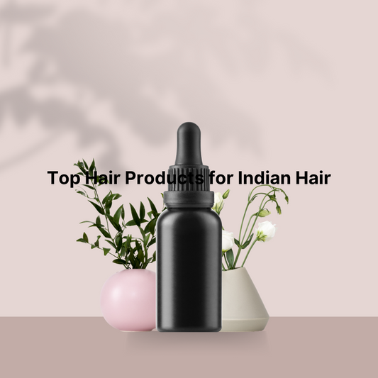 Top Hair Products for Indian Hair