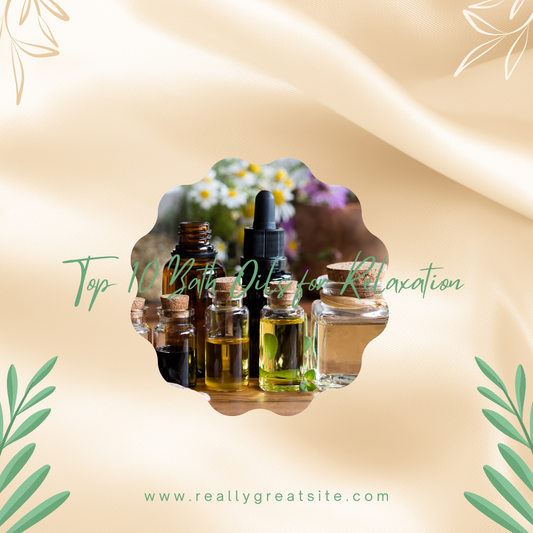 Top 10 Bath Oils for Relaxation