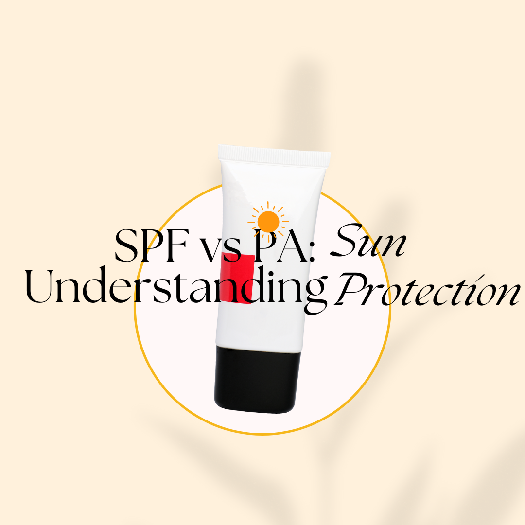 SPF vs PA: Understanding Sun Protection